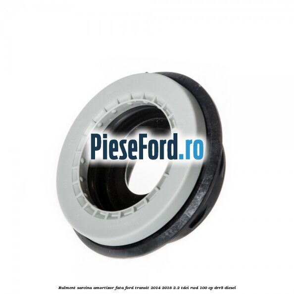 Rulment sarcina amortizor fata Ford Transit 2014-2018 2.2 TDCi RWD 100 cp DRR5 diesel