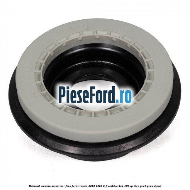 Rulment sarcina amortizor fata Ford Transit 2019-2023 2.0 EcoBlue 4x4 170 cp BLRA, YNR6, YNRA diesel