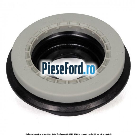 Rulment sarcina amortizor fata Ford Transit 2019-2023 E-TRANSIT RWD 269  cp C2RA electric