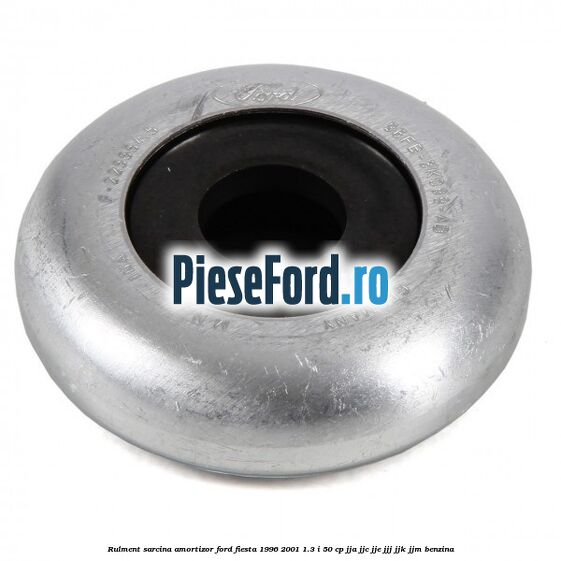 Rulment sarcina amortizor Ford Fiesta 1996-2001 1.3 i 50 cp JJA, JJC, JJE, JJJ, JJK, JJM benzina
