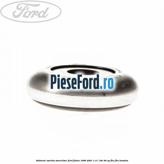 Rulment sarcina amortizor Ford Fiesta 1996-2001 1.4 i 16V 90 cp FHA, FHE benzina