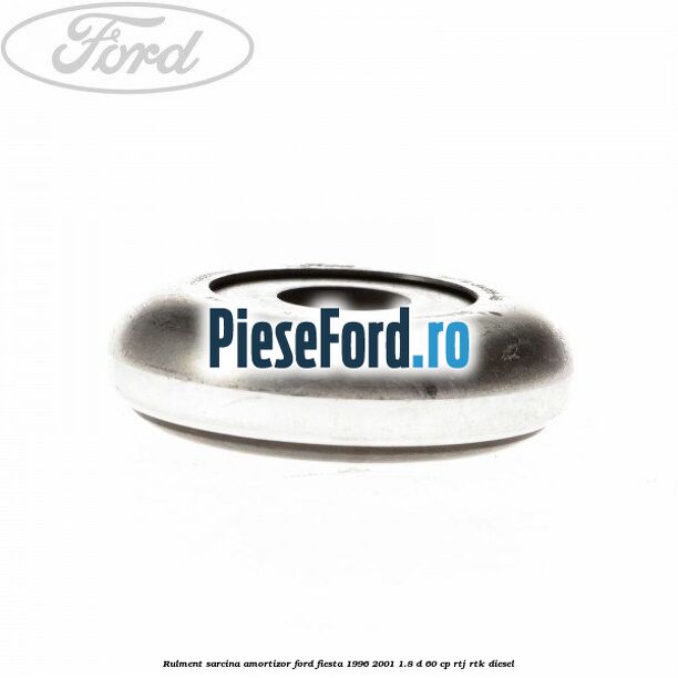 Rulment sarcina amortizor Ford Fiesta 1996-2001 1.8 D 60 cp RTJ, RTK diesel