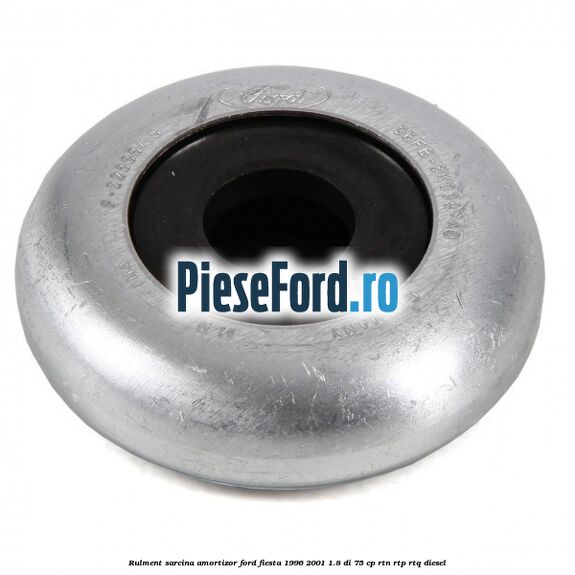 Rulment sarcina amortizor Ford Fiesta 1996-2001 1.8 DI 75 cp RTN, RTP, RTQ diesel