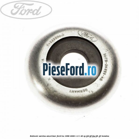 Rulment sarcina amortizor Ford Ka 1996-2008 1.3 i 49 cp