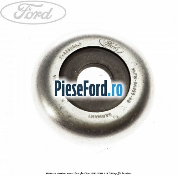 Rulment sarcina amortizor Ford Ka 1996-2008 1.3 i 50 cp