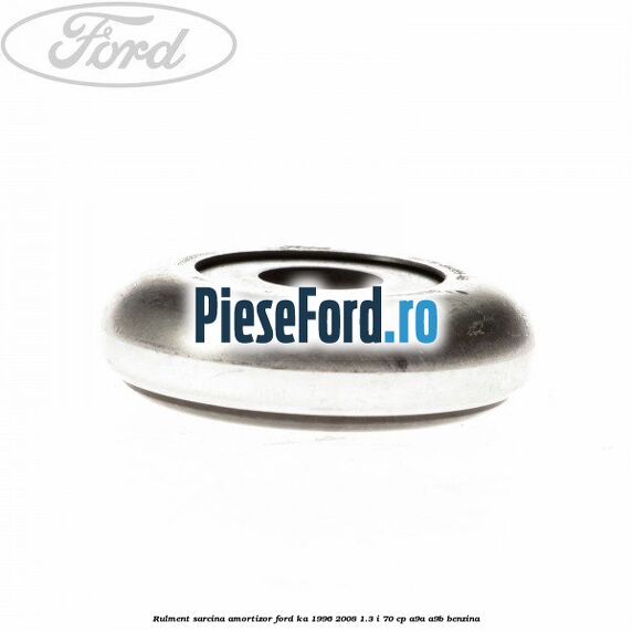 Rulment sarcina amortizor Ford Ka 1996-2008 1.3 i 70 cp A9A, A9B benzina