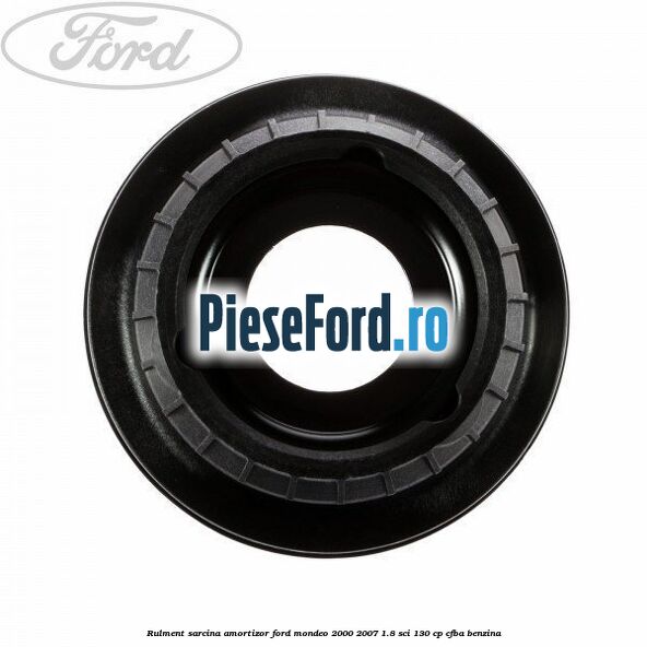 Rulment sarcina amortizor Ford Mondeo 2000-2007 1.8 SCi 130 cp CFBA benzina