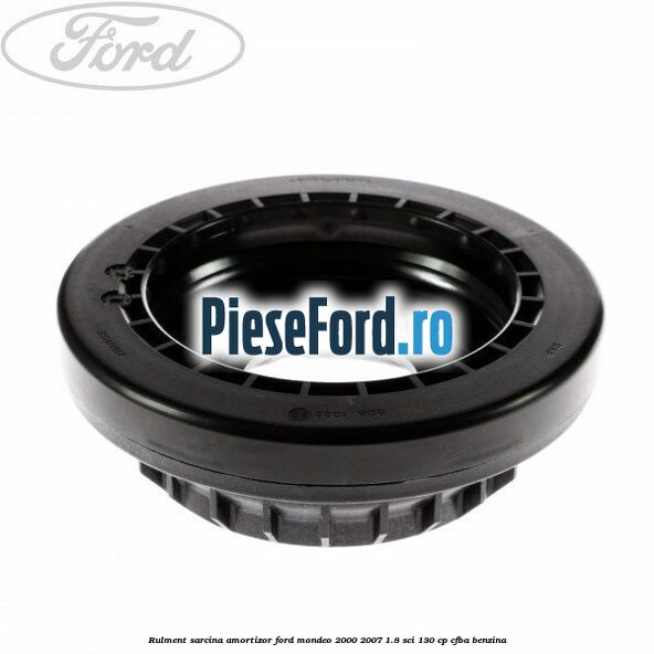 Rulment sarcina amortizor Ford Mondeo 2000-2007 1.8 SCi 130 cp