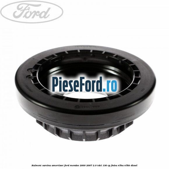 Rulment sarcina amortizor Ford Mondeo 2000-2007 2.0 TDCi 130 cp