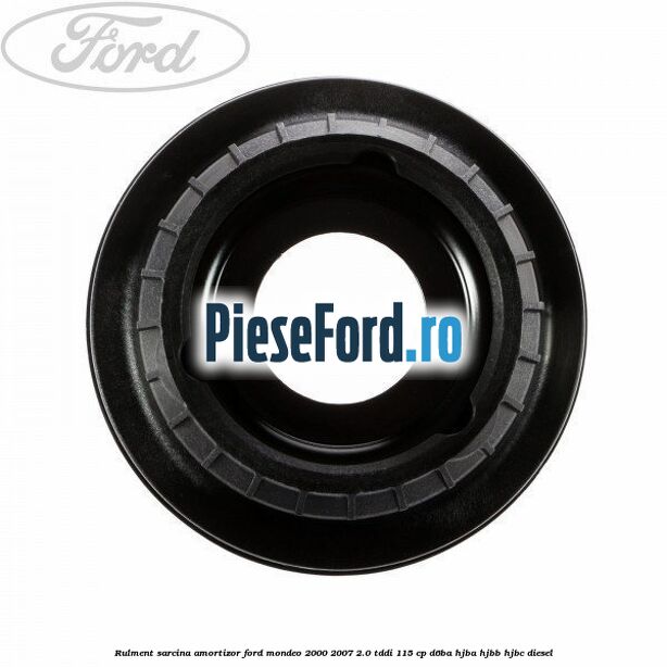 Rulment sarcina amortizor Ford Mondeo 2000-2007 2.0 TDDI 115 cp D6BA, HJBA, HJBB, HJBC diesel