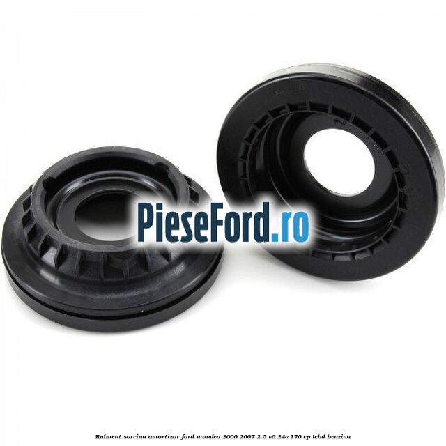 Rulment sarcina amortizor Ford Mondeo 2000-2007 2.5 V6 24V 170 cp LCBD benzina