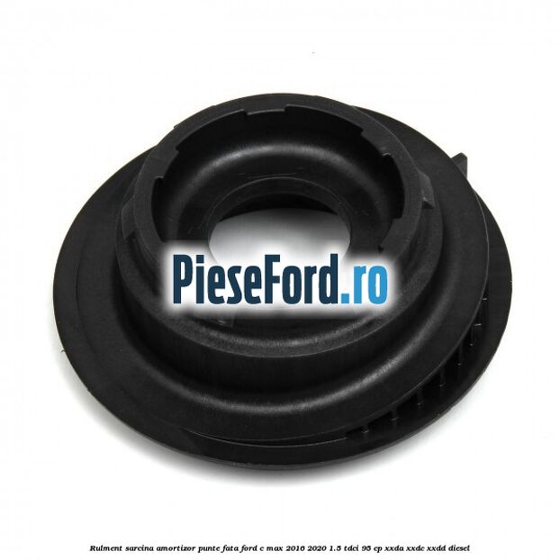 Rulment sarcina amortizor punte fata Ford C-Max 2016-2020 1.5 TDCi 95 cp Rulment sarcina amortizor punte fata Ford C-Max 2016-2020 1.5 TDCi 95 cp XXDA, XXDC, XXDD diesel