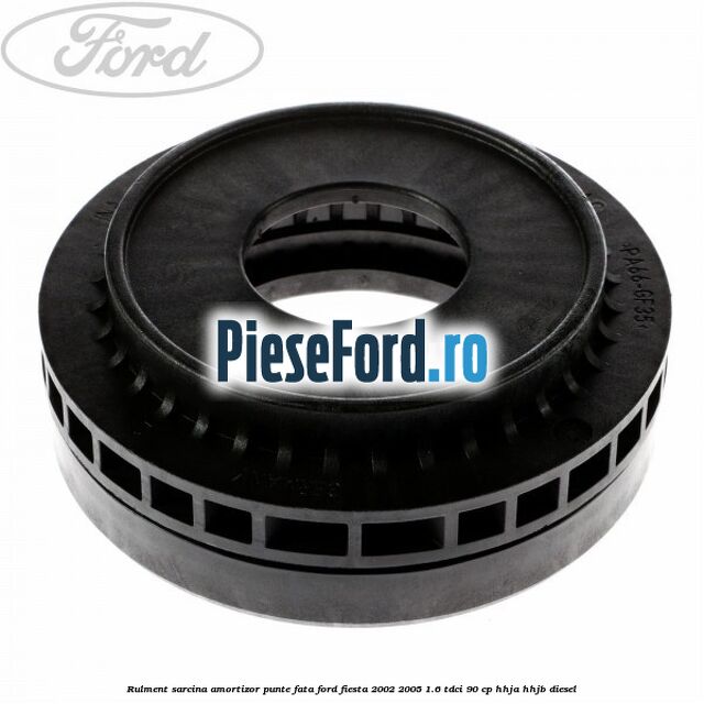 Rulment sarcina amortizor punte fata Ford Fiesta 2002-2005 1.6 TDCi 90 cp