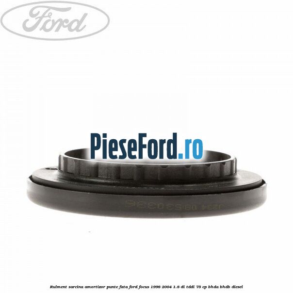Rulment sarcina amortizor punte fata Ford Focus 1998-2004 1.8 DI/TDDi 75 cp BHDA, BHDB diesel