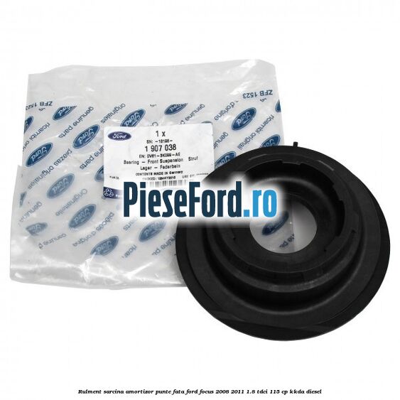 Rulment sarcina amortizor punte fata Ford Focus 2008-2011 1.8 TDCi 115 cp Rulment sarcina amortizor punte fata Ford Focus 2008-2011 1.8 TDCi 115 cp KKDA diesel
