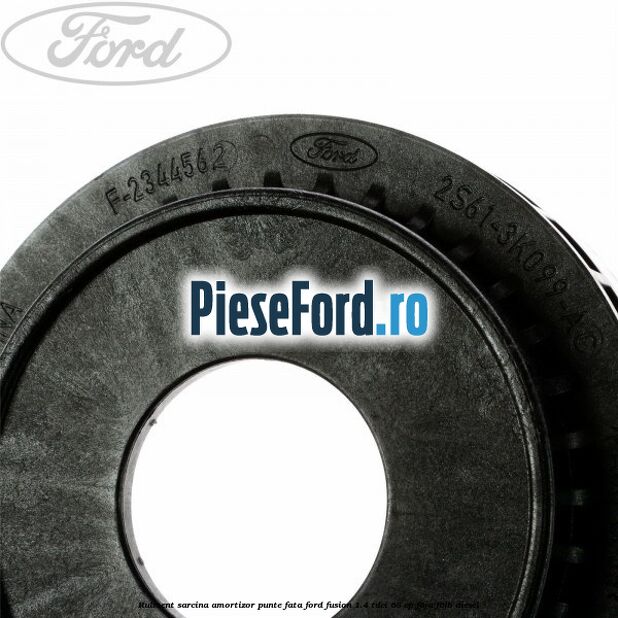 Rulment sarcina amortizor punte fata Ford Fusion 1.4 TDCi 68 cp F6JA, F6JB diesel