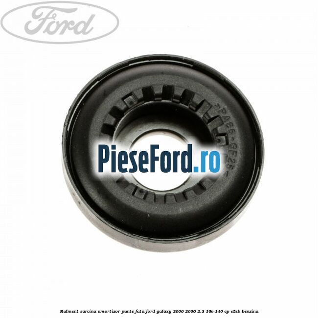 Rulment sarcina amortizor punte fata Ford Galaxy 2000-2006 2.3 16V 140 cp E5SB benzina