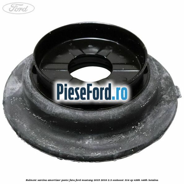 Rulment sarcina amortizor punte fata Ford Mustang 2015-2018 2.3 EcoBoost 314 cp