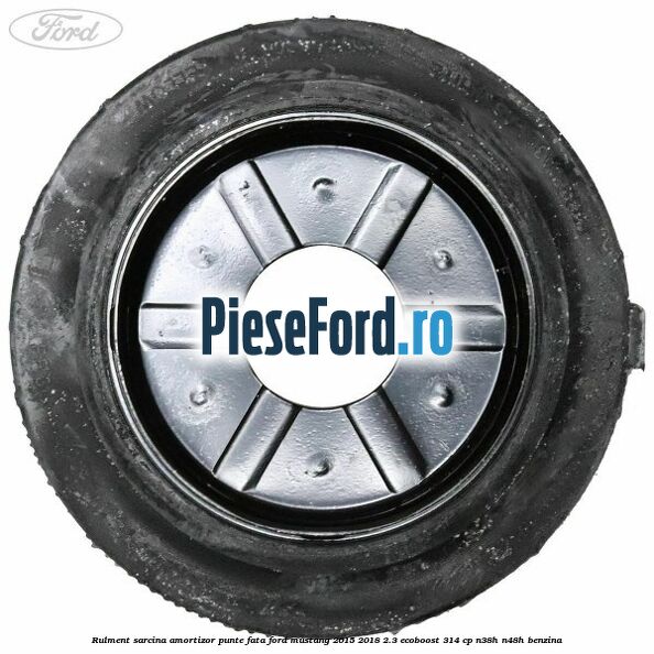 Rulment sarcina amortizor punte fata Ford Mustang 2015-2018 2.3 EcoBoost 314 cp N38H, N48H benzina