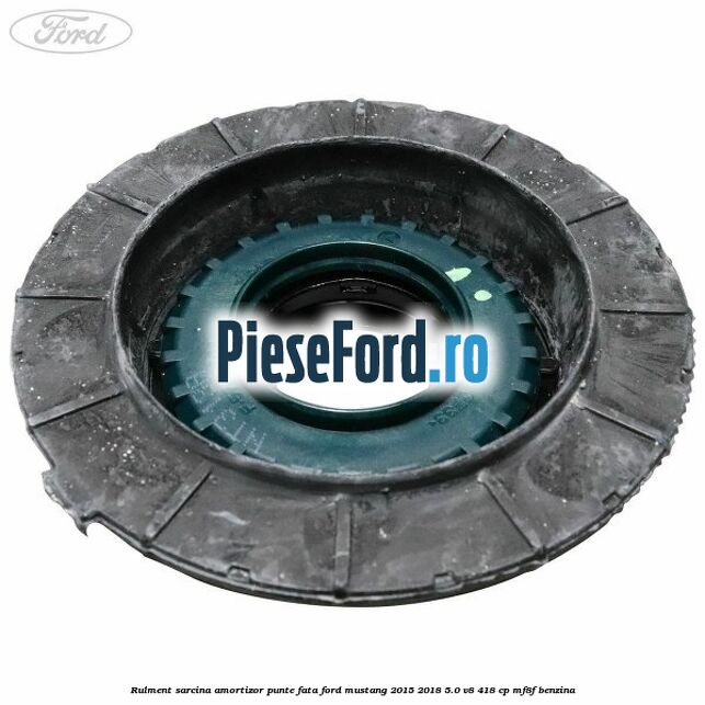Rulment sarcina amortizor punte fata Ford Mustang 2015-2018 5.0 V8 418 cp MF8F benzina