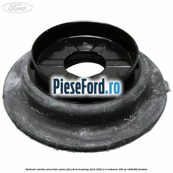 Rulment sarcina amortizor punte fata Ford Mustang 2018-2022 2.3 EcoBoost 290 cp C23HD0D benzina