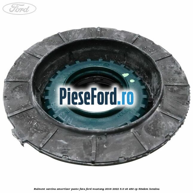 Rulment sarcina amortizor punte fata Ford Mustang 2018-2022 5.0 V8 450 cp 50SDEM benzina