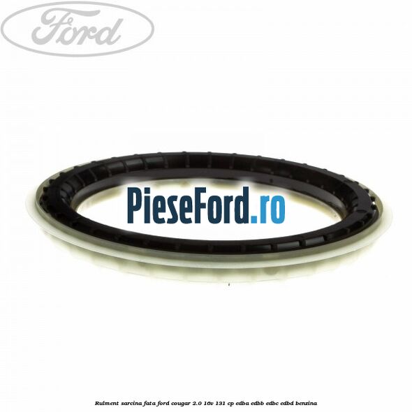 Rulment sarcina fata Ford Cougar 2.0 16V 131 cp EDBA, EDBB, EDBC, EDBD benzina
