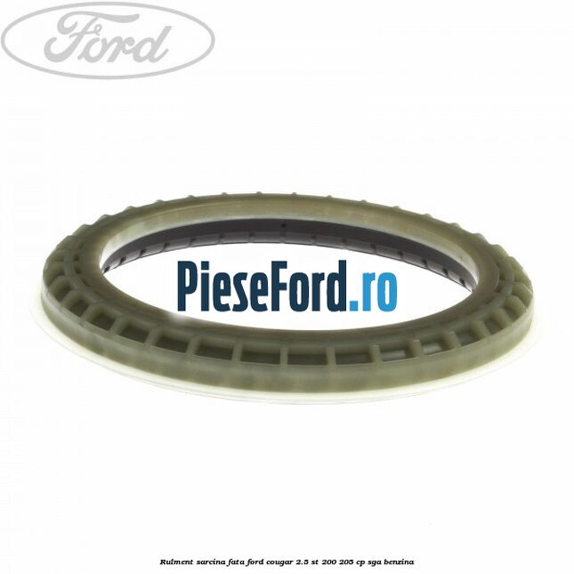 Rulment sarcina fata Ford Cougar 2.5 ST 200 205 cp SGA benzina