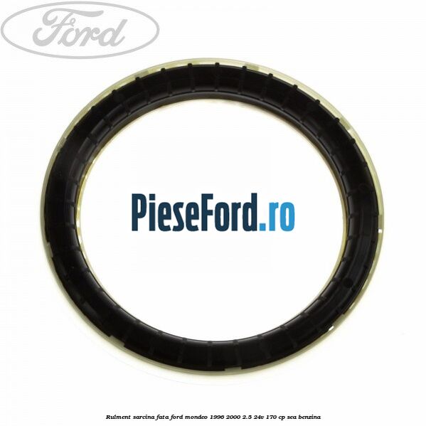 Rulment sarcina fata Ford Mondeo 1996-2000 2.5 24V 170 cp SEA benzina