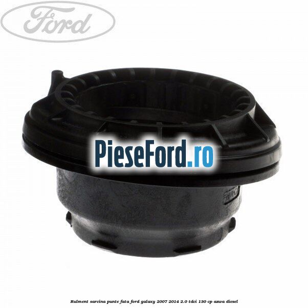 Rulment sarcina punte fata Ford Galaxy 2007-2014 2.0 TDCi 130 cp