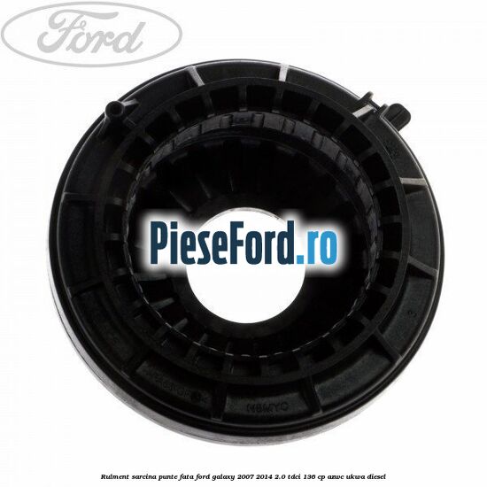 Rulment sarcina punte fata Ford Galaxy 2007-2014 2.0 TDCi 136 cp AZWC, UKWA diesel