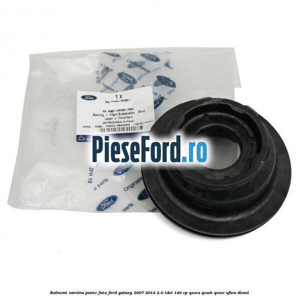 Rulment sarcina punte fata Ford Galaxy 2007-2014 2.0 TDCi 140 cp QXWA, QXWB, QXWC, UFWA diesel