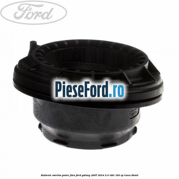 Rulment sarcina punte fata Ford Galaxy 2007-2014 2.0 TDCi 163 cp TXWA diesel