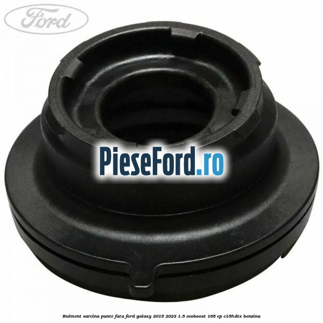 Rulment sarcina punte fata Ford Galaxy 2015-2023 1.5 EcoBoost 165 cp C15HDTX benzina