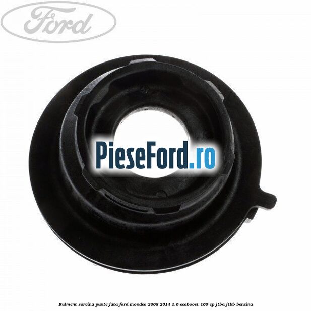 Rulment sarcina punte fata Ford Mondeo 2008-2014 1.6 EcoBoost 160 cp JTBA, JTBB benzina