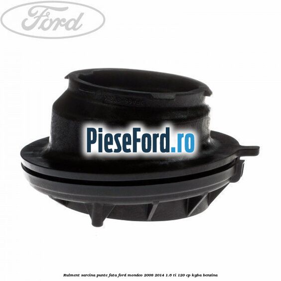 Rulment sarcina punte fata Ford Mondeo 2008-2014 1.6 Ti 120 cp Rulment sarcina punte fata Ford Mondeo 2008-2014 1.6 Ti 120 cp KGBA benzina