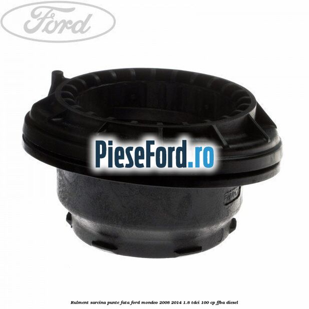 Rulment sarcina punte fata Ford Mondeo 2008-2014 1.8 TDCi 100 cp