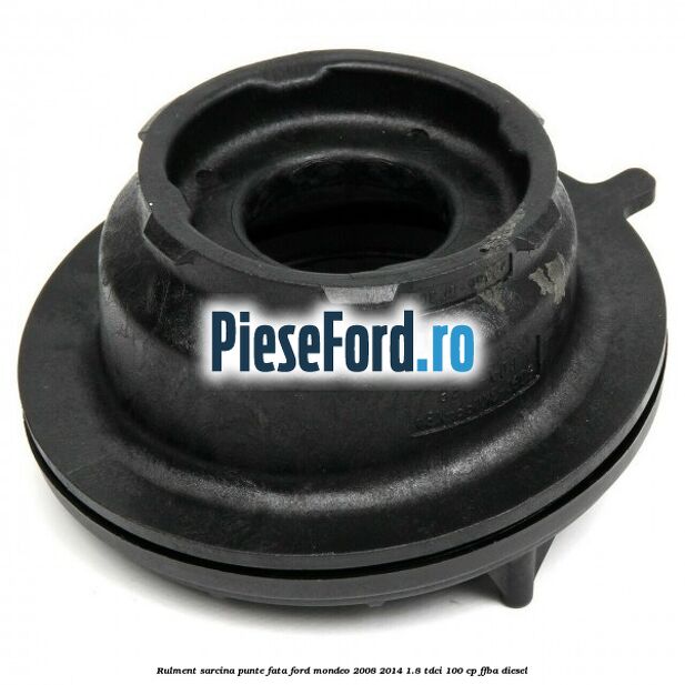 Rulment sarcina punte fata Ford Mondeo 2008-2014 1.8 TDCi 100 cp Rulment sarcina punte fata Ford Mondeo 2008-2014 1.8 TDCi 100 cp FFBA diesel
