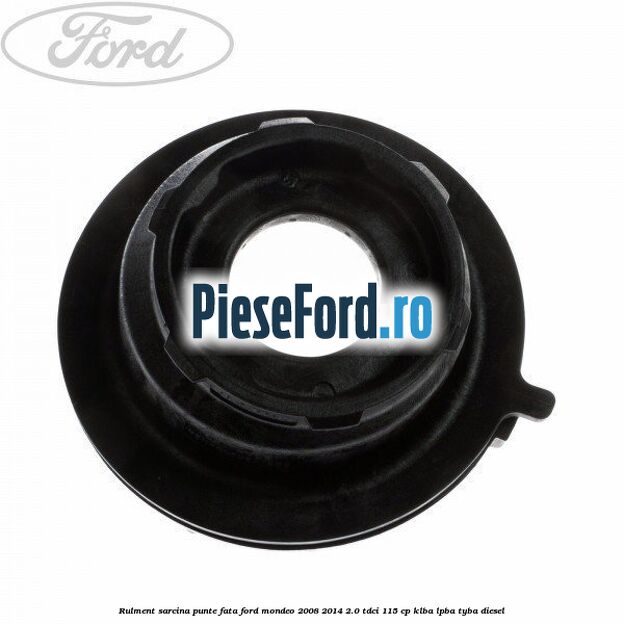 Rulment sarcina punte fata Ford Mondeo 2008-2014 2.0 TDCi 115 cp KLBA, LPBA, TYBA diesel