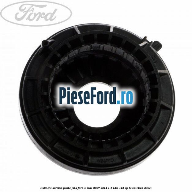 Rulment sarcina punte fata Ford S-Max 2007-2014 1.6 TDCi 115 cp T1WA, T1WB diesel