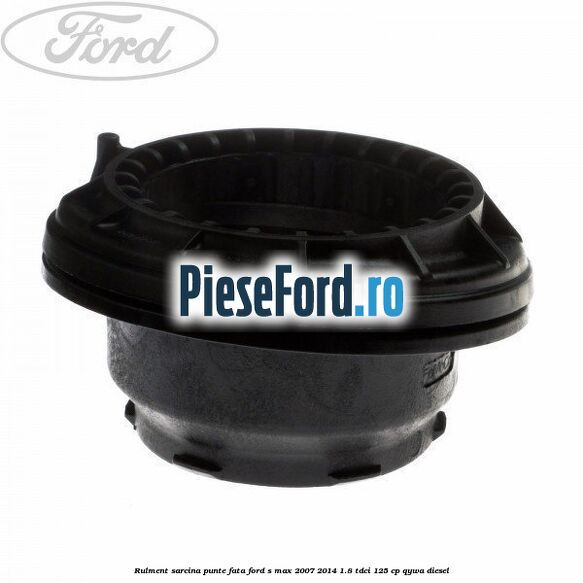 Rulment sarcina punte fata Ford S-Max 2007-2014 1.8 TDCi 125 cp Rulment sarcina punte fata Ford S-Max 2007-2014 1.8 TDCi 125 cp QYWA diesel