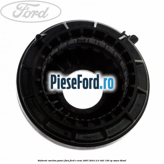 Rulment sarcina punte fata Ford S-Max 2007-2014 2.0 TDCi 130 cp AZWA diesel