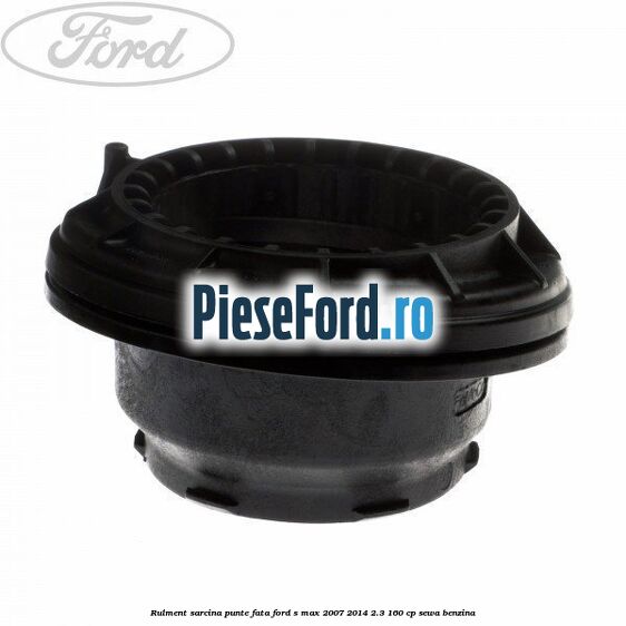 Rulment sarcina punte fata Ford S-Max 2007-2014 2.3 160 cp SEWA benzina