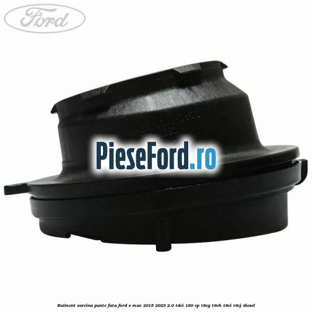 Rulment sarcina punte fata Ford S-Max 2015-2023 2.0 TDCi 180 cp T8CG, T8CH, T8CI, T8CJ diesel