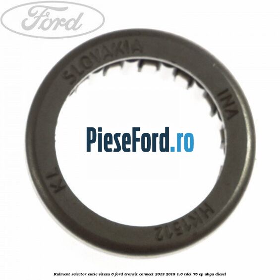 Rulment selector cutie viteza 6 Ford Transit Connect 2013-2018 1.6 TDCi 75 cp UBGA diesel