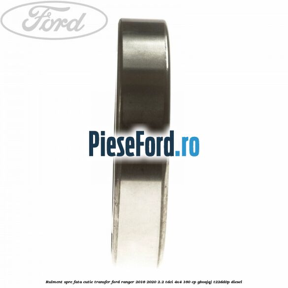 Rulment spre fata cutie transfer Ford Ranger 2016-2020 2.2 TDCi 4x4 160 cp GBVAJQJ, T22DD0P diesel