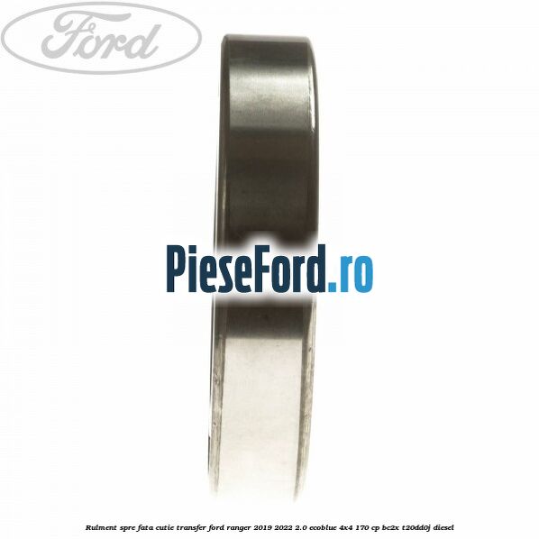 Rulment spre fata cutie transfer Ford Ranger 2019-2022 2.0 EcoBlue 4x4 170 cp BC2X, T20DD0J diesel