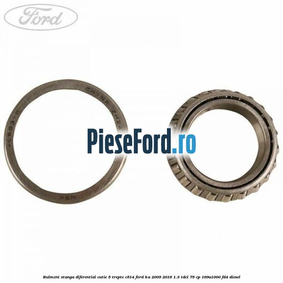 Rulment stanga diferential cutie 5 trepte C514 Ford Ka 2009-2016 1.3 TDCi 75 cp 169A1000, FD4 diesel