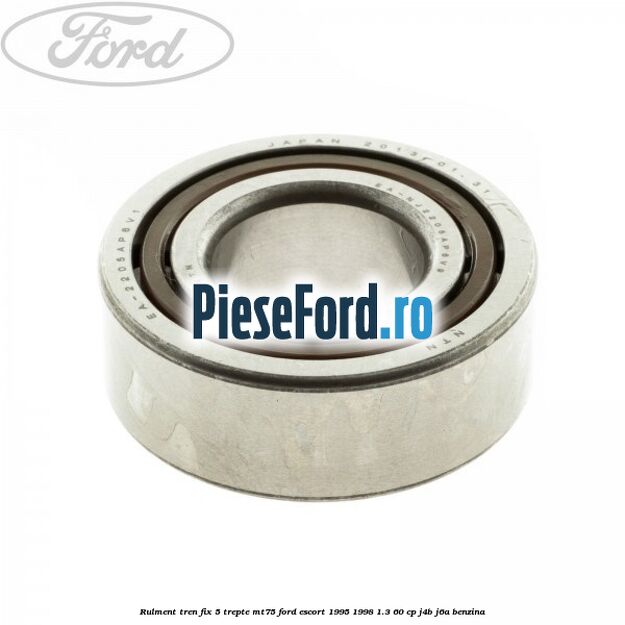 Rulment tren fix 5 trepte MT75 Ford Escort 1995-1998 1.3 60 cp J4B, J6A benzina
