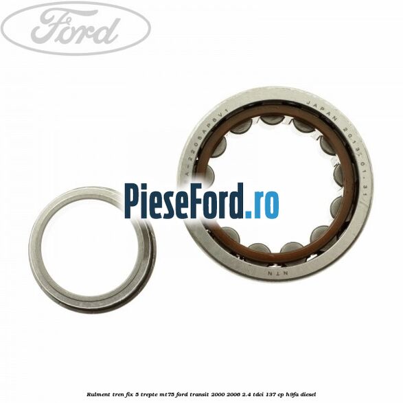 Rulment tren fix 5 trepte MT75 Ford Transit 2000-2006 2.4 TDCi 137 cp H9FA diesel